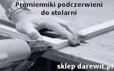 promienniki podczerwieni do stolarni